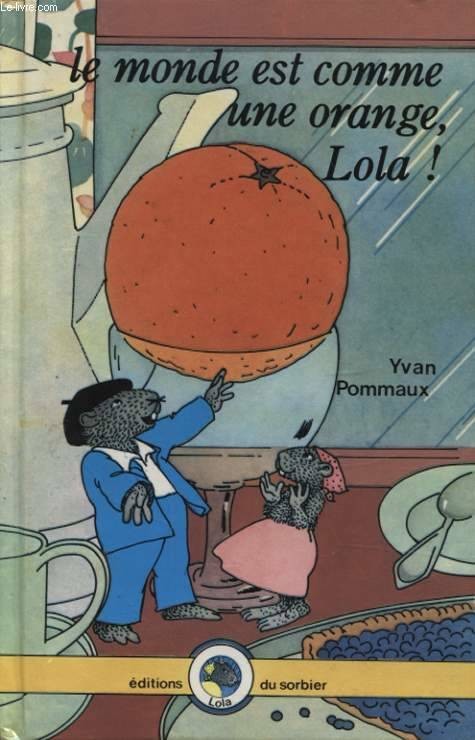 Le monde est comme une orange, Lola! - Click to enlarge picture.