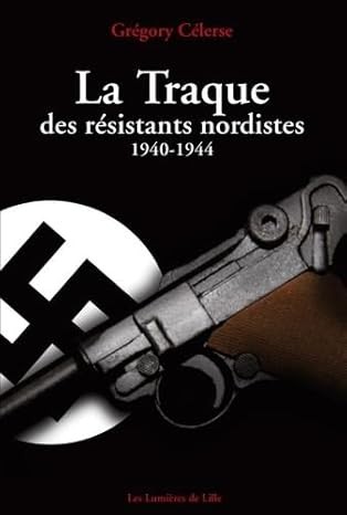 La traque des résistants nordistes, 1940-1944 - Click to enlarge picture.